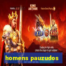 homens pauzudos